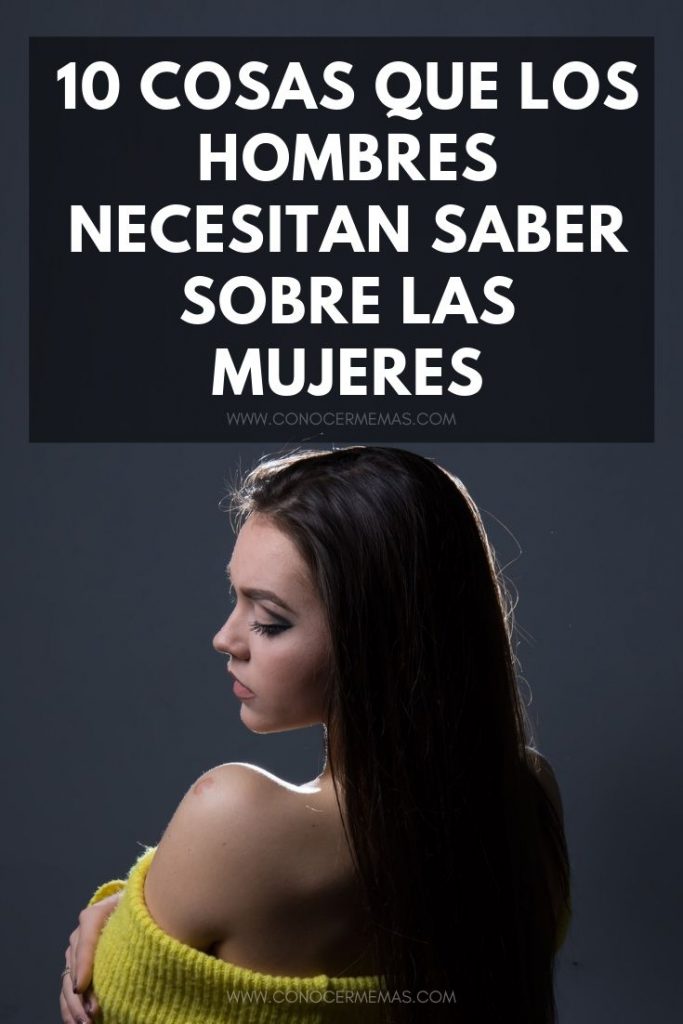 10 Cosas Que Los Hombres Necesitan Saber Sobre Las Mujeres 9592